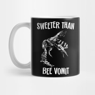 Sweeter Than Bee Vomit Mug